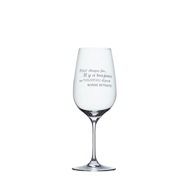 GARÇON DE TABLE - VERRE À VIN "POUR CHAQUE FIN, IL Y A TOUJOURS UN NOUVEAU DÉPART. BONNE RETRAITE!"